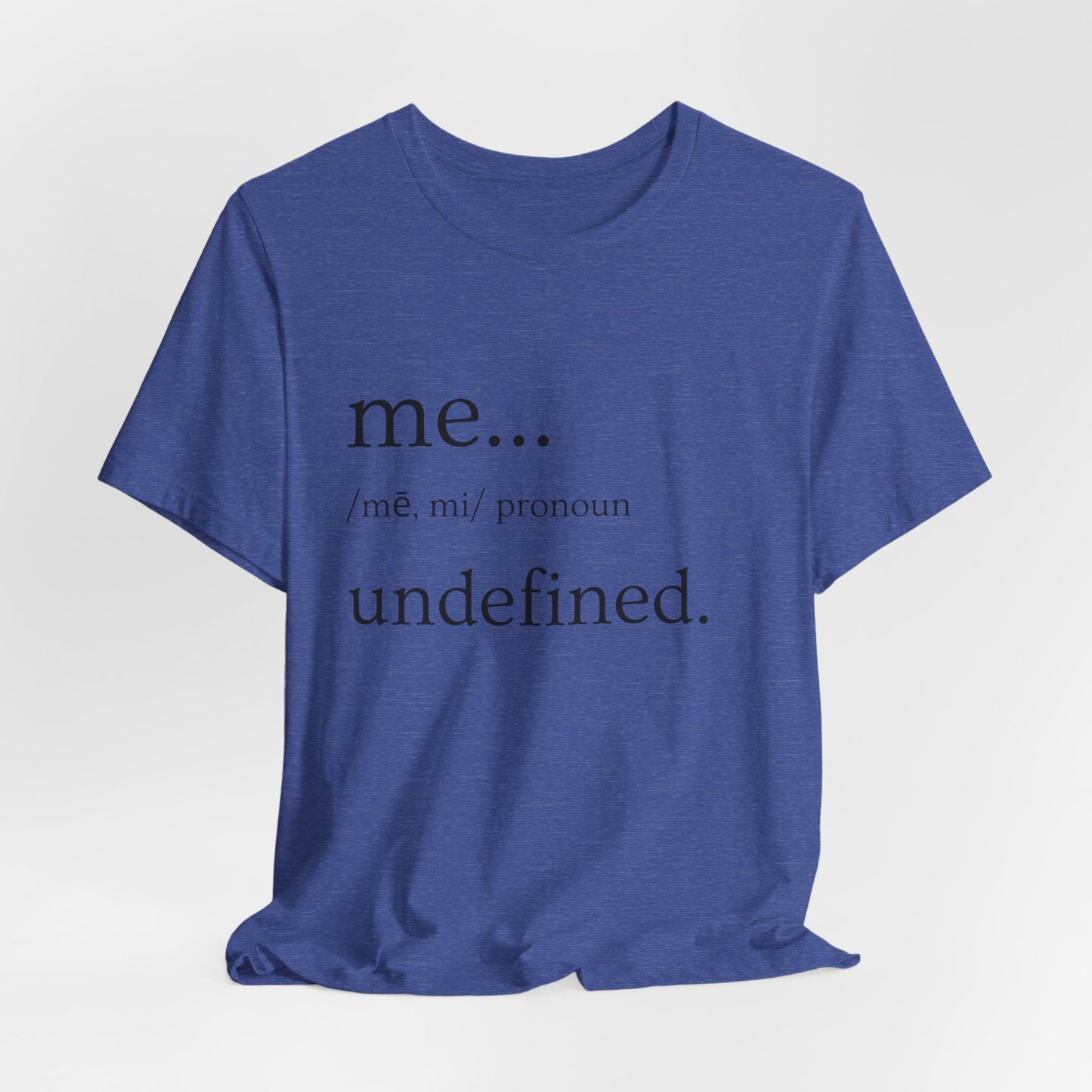 "ME... Undefined" Jersey Short Sleeve Tee