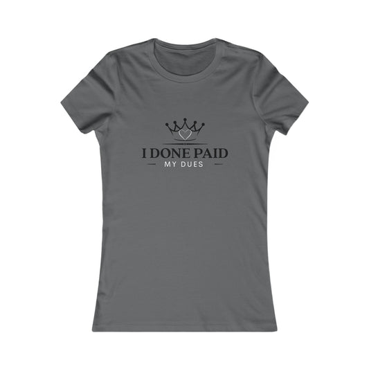 I Done Paid My Dues T-Shirt