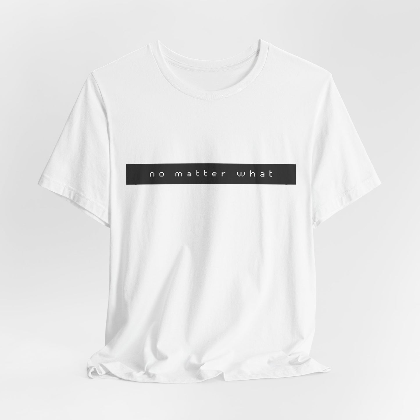 "No Matter What" Jersey Short Sleeve Tee