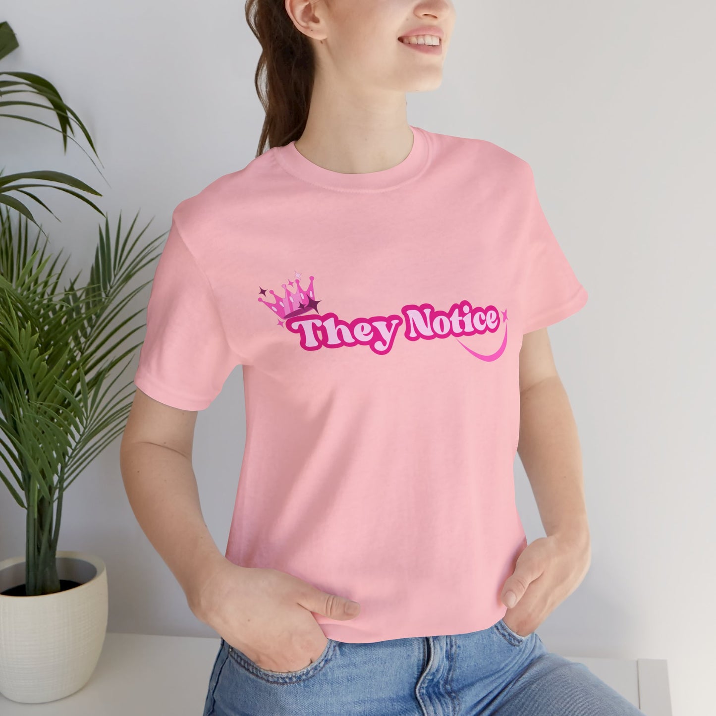 They Notice with Crown T-Shirt