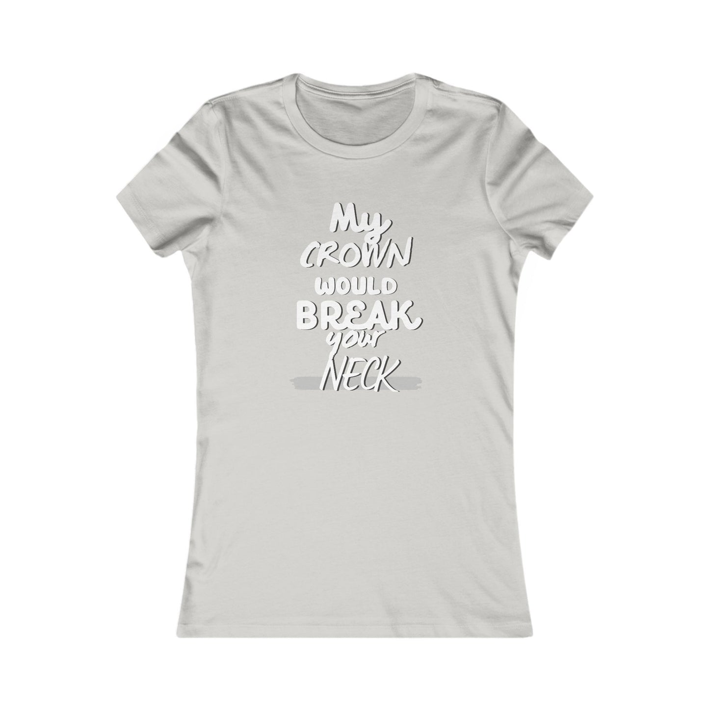 My Crown Would Break Your Neck Fitted T-Shirt