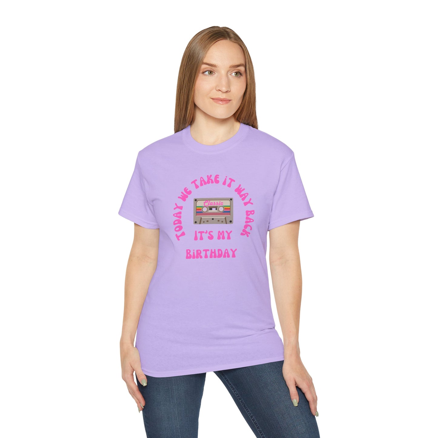Today We Take It Way Back... It's My Birthday T-Shirt