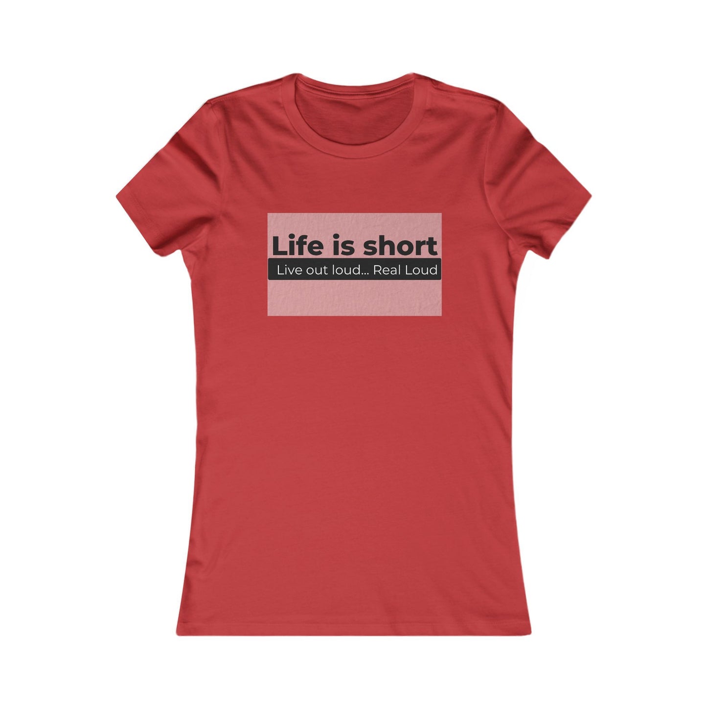 Live Out Loud Fitted T-Shirt