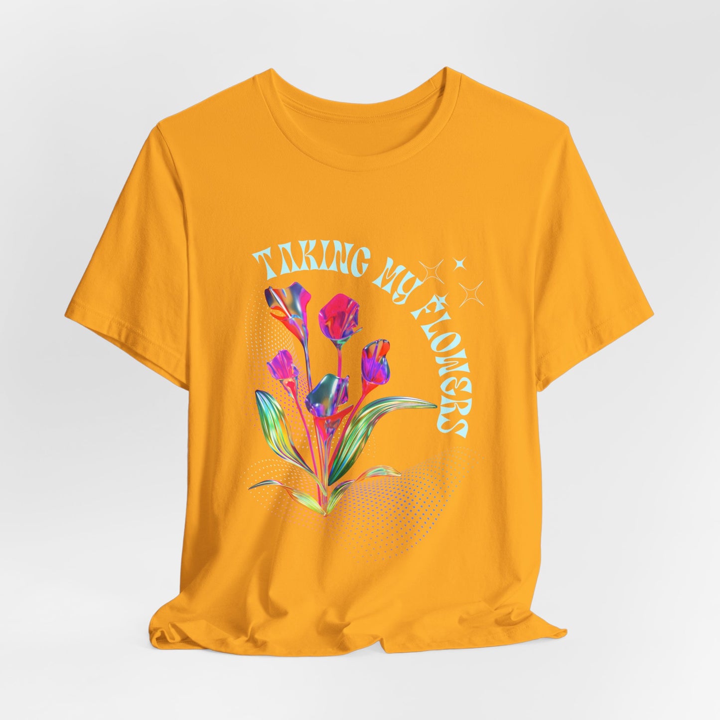 "Taking My Flowers" Jersey Short Sleeve Tee
