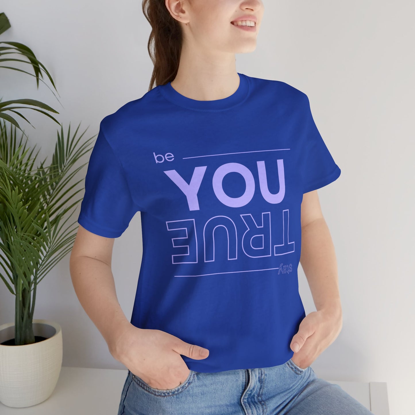 Be You Stay True T-Shirt