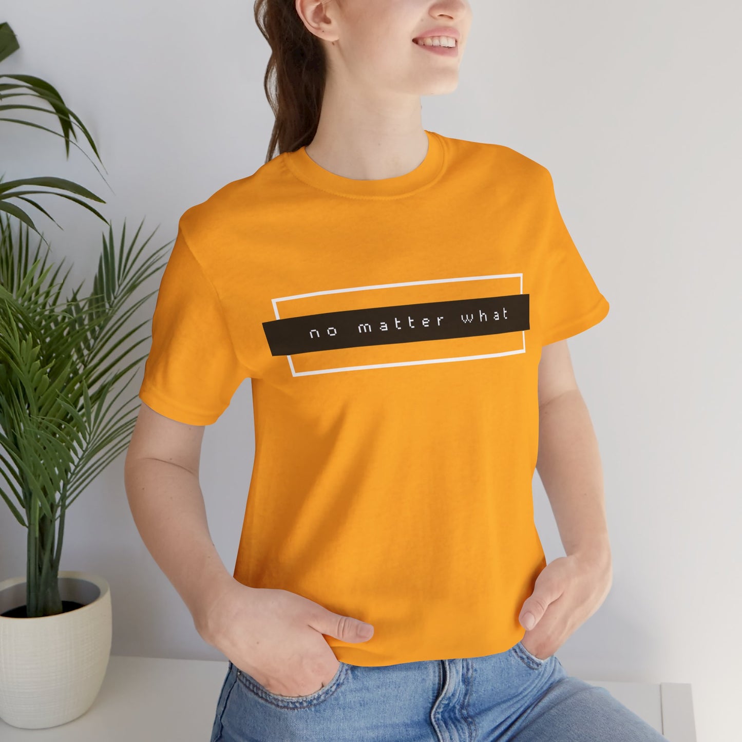 No Matter What T-Shirt