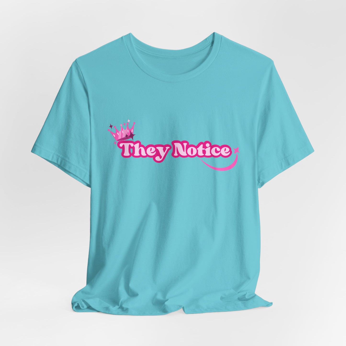 "They Notice" w/crown Jersey Short Sleeve Tee