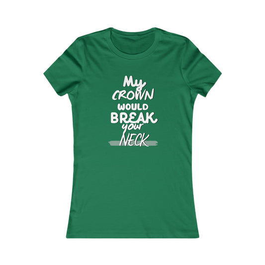 "My Crown Would Break Your Neck" tee