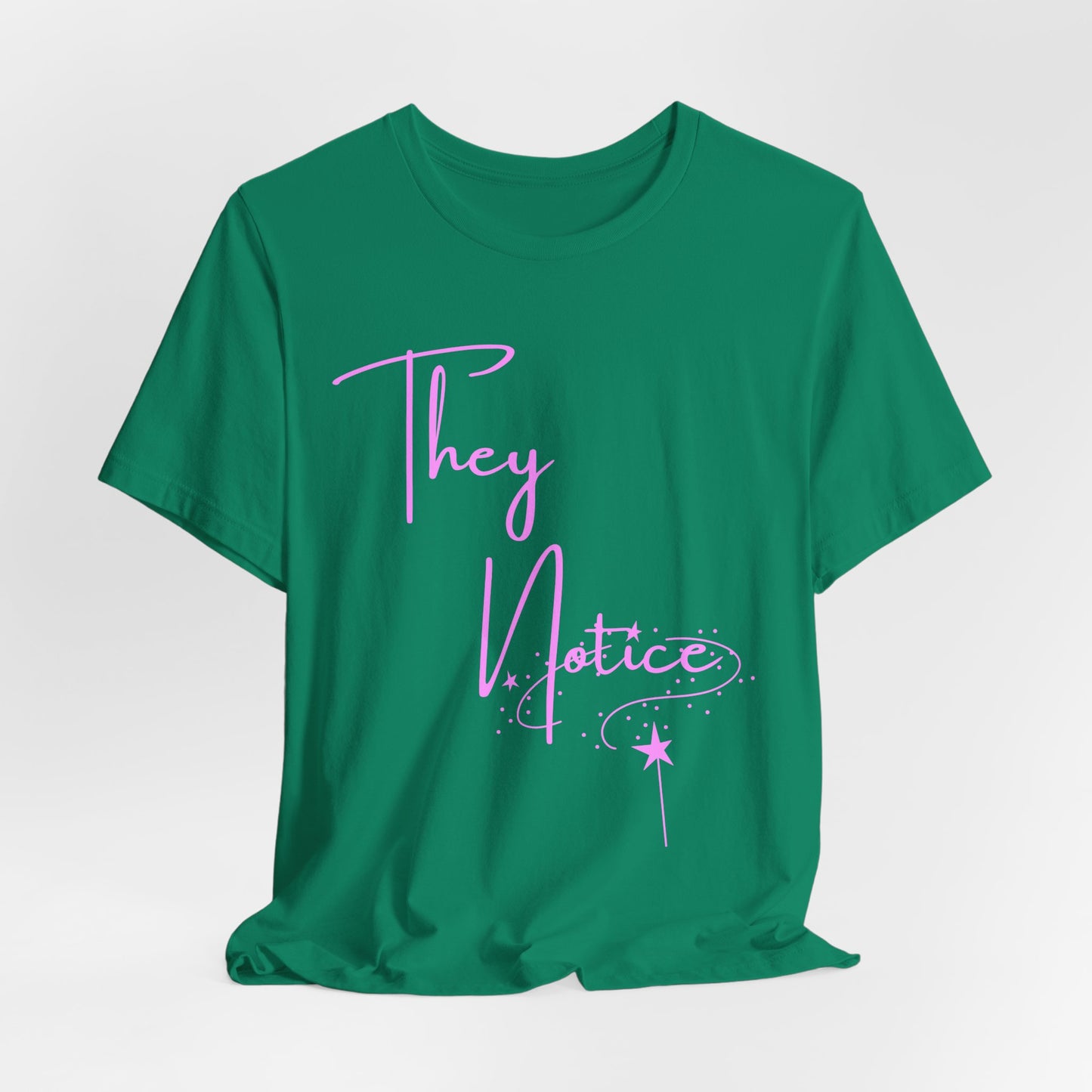 They Notice with star wand T-Shirt