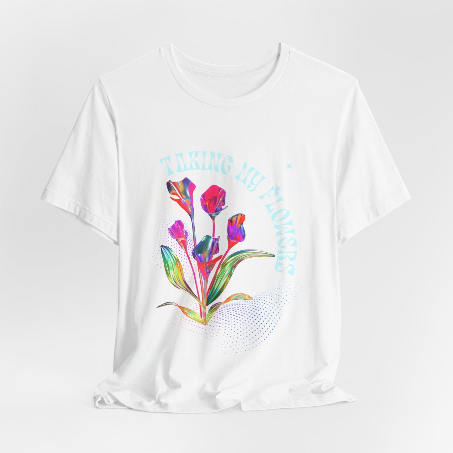 "Taking My Flowers" Jersey Short Sleeve Tee