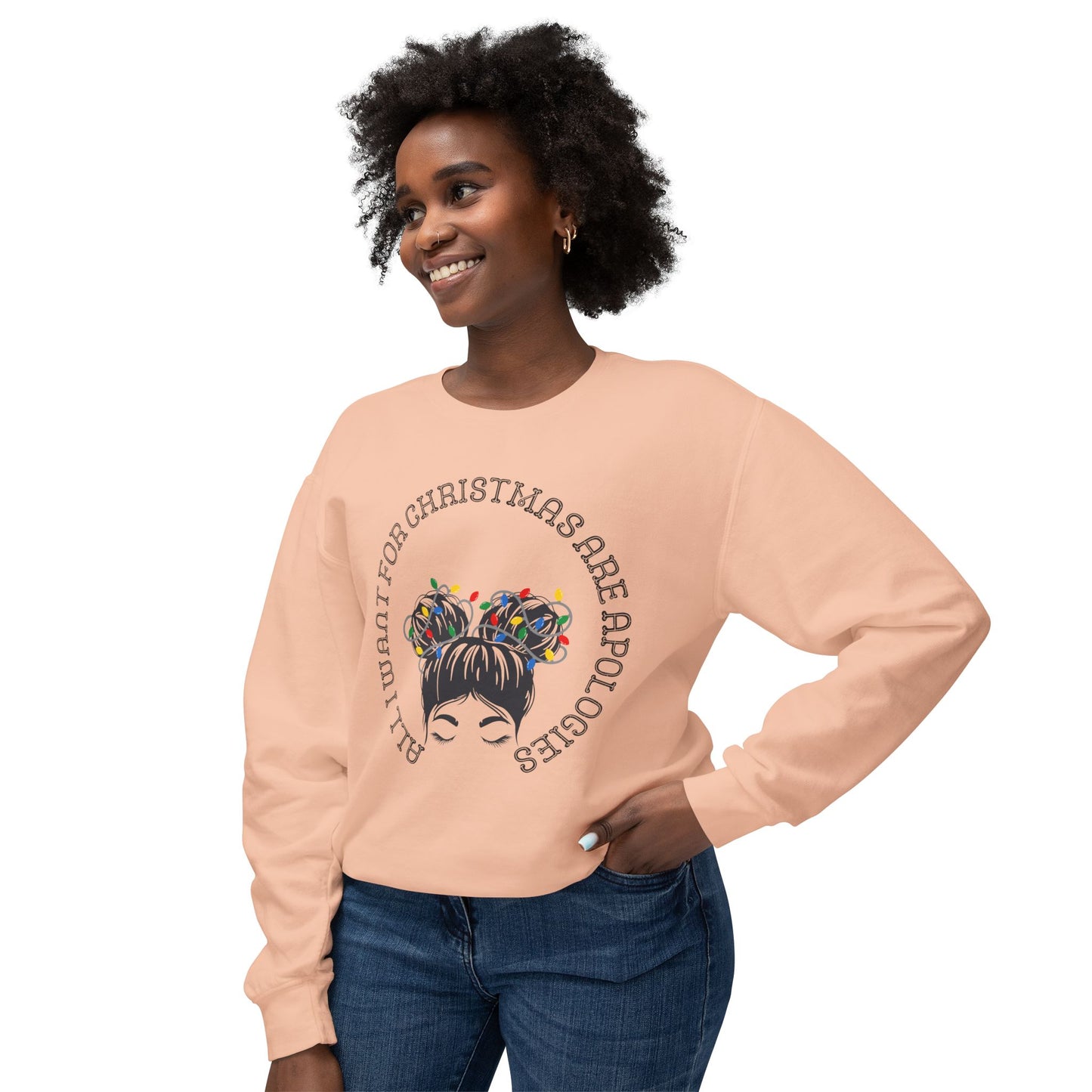 All I want for Christmas are Apologies Sweatshirt