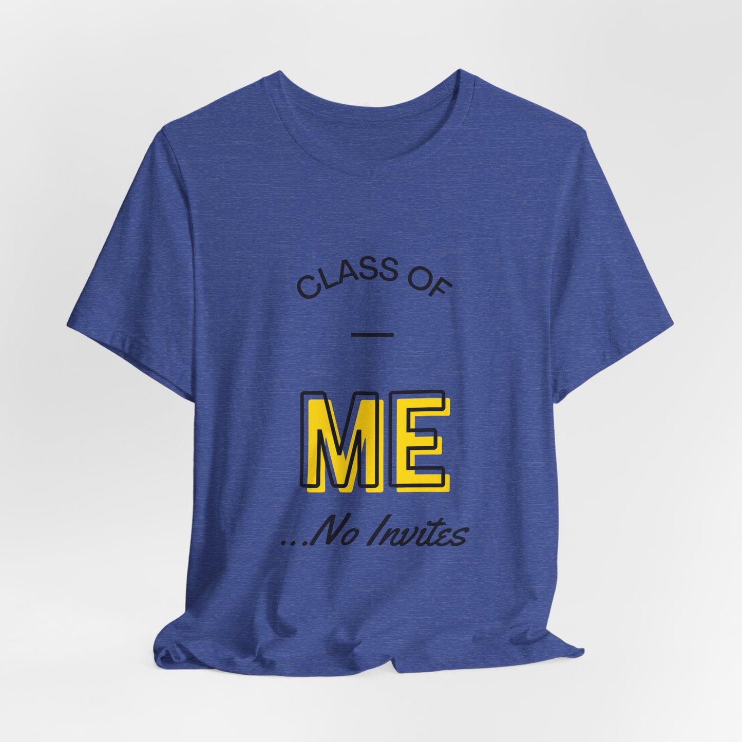 Class of Me... No invites T-Shirt