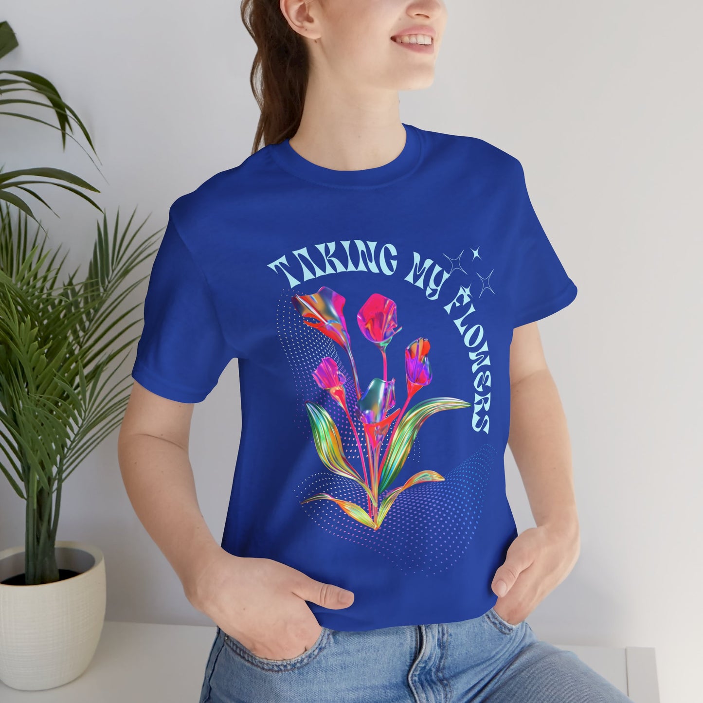 Taking My Flowers T-Shirt